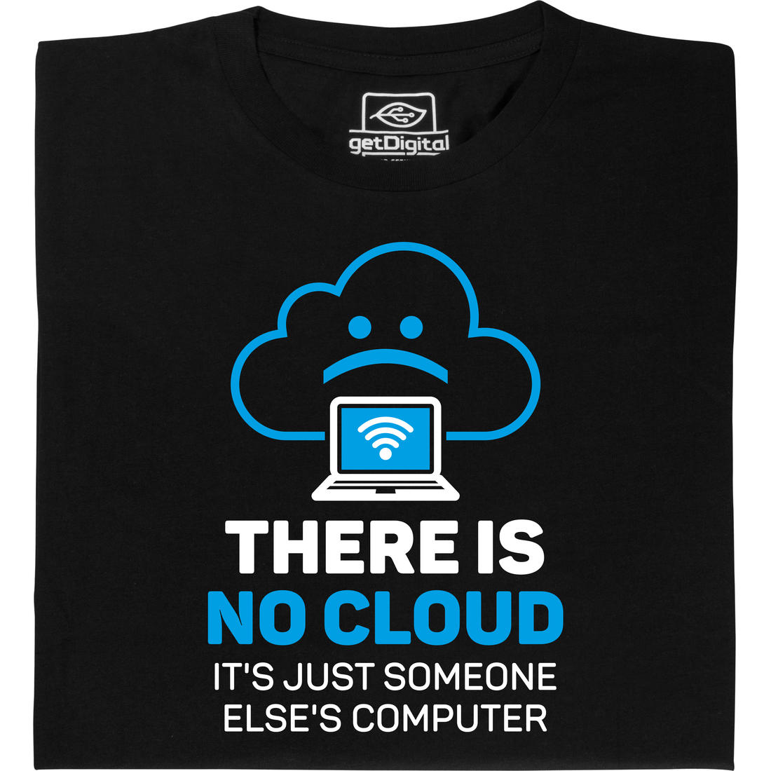  There is no cloud T-Shirt